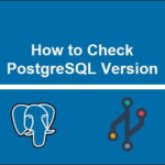 How to Check PostgreSQL Version