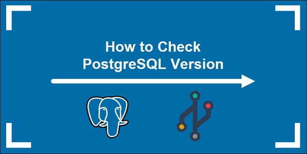 How to Check PostgreSQL Version